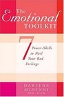 The Emotional Toolkit  Seven PowerSkills to Nail Your Bad Feelings