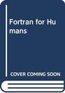 Fortran for Humans