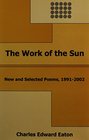 The Work of the Sun New and Selected Poems 19912002