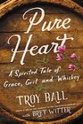 Pure Heart A Spirited Tale of Grace Grit and Whiskey