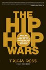The Hip Hop Wars What We Talk About When We Talk About Hip Hopand Why It Matters