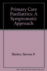 Primary Care Pediatrics A Symptomatic Approach