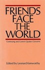 Friends Face the World Some Continuing and Current Quaker Concerns