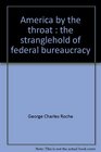 America by the throat  the stranglehold of federal bureaucracy