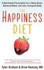 The Happiness Diet A Nutritional Prescription for a Sharp Brain Balanced Mood and Lean Energized Body