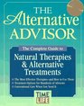 The Alternative Advisor: The Complete Guide to Natural Therapies  Alternative Treatments