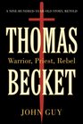 Thomas Becket Warrior Priest Rebel