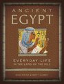 Ancient Egypt Everyday Life in the Land of the Nile