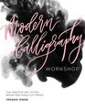 Modern Calligraphy Workshop: The Creative Art of Pen, Brush and Chalk Lettering