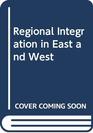Regional Integration in East and West