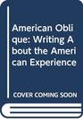 American Oblique: Writing About the American Experience