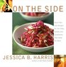 On the Side  More Than 100 Recipes for the Sides Salads and Condiments That Make the Meal