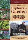 The Explorer's Garden Rare and Unusual Perennials