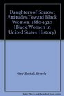 Daughters of Sorrow Attitudes Toward Black Women 18801920
