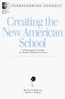 Creating the New American School A Principal's Guide to School Improvement