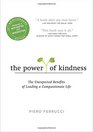 The Power of Kindness The Unexpected Benefits of Leading a Compassionate LifeTenth Anniversary Edition