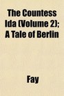 The Countess Ida  A Tale of Berlin