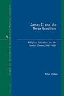 James II and the Three Questions Religious Toleration and the Landed Classes 16871688
