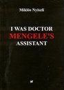 I Was Doctor Mengele's Assistant