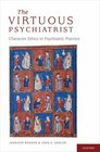 The Virtuous Psychiatrist Character Ethics in Psychiatric Practice