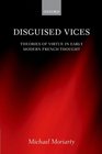 Disguised Vices Theories of Virtue in Early Modern French Thought