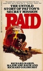 Raid The Untold Story of Patton's Secret Mission
