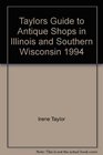 Taylor's Guide to Antique Shops in Illinois and Southern Wisconsin 1993