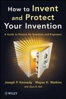 How to Invent and Protect Your Invention A Guide to Patents for Scientists and Engineers