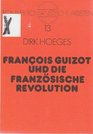 Francois Guizot und die Franzosische Revolution