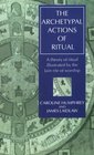 The Archetypal Actions of Ritual A Theory of Ritual Illustrated by the Jain Rite of Worship