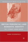 British Periodicals and Romantic Identity The Literary Lower Empire