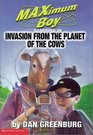 Invasion from the Planet of the Cows (Maximum Boy, Bk 4)