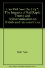 Can Rail Save the City The Impacts of Rail Rapid Transit and Pedestrianisation on British and German Cities