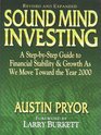 Sound Mind Investing A StepByStep Guide to Financial Stability  Growth As We Move Toward the Year 2000