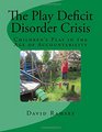 The Play Deficit Disorder Crisis Children's Play in the Age of Accountability