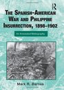 The SpanishAmerican War and Philippine Insurrection 18981902 An Annotated Bibliography
