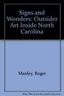 Signs and Wonders Outsider Art Inside North Carolina