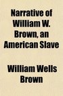 Narrative of William W Brown an American Slave