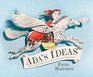 Ada's Ideas The Story of Ada Lovelace the World's First Computer Programmer