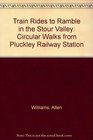 Train Rides to Ramble in the Stour Valley Circular Walks from Plunckley Railway Station