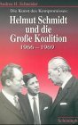 Die Kunst des Kompromisses Helmut Schmidt und die Grosse Koalition 19661969