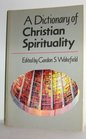 A Dictionary of Christian Spirituality
