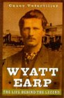 Wyatt Earp  The Life Behind the Legend
