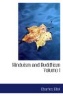 Hinduism and Buddhism   Volume I An Historical Sketch