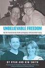 Unbelievable Freedom How We Transformed Our Health and Happiness with Intermittent Fasting