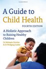 A Guide to Child Health A Holistic Approach to Raising Children