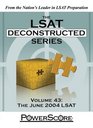 The LSAT Deconstructed Series Volume 43 The June 2004 LSAT