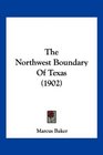 The Northwest Boundary Of Texas