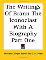 The Writings Of Brann The Iconoclast With A Biography Part One