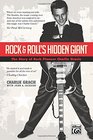 Rock  Roll's Hidden Giant The Story of Rock Pioneer Charlie Gracie